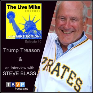 The Live Mike Podcast (Ep10): Trump Treason & Steve Blass